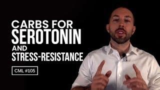 Carbs for Serotonin and Stress-Resistance | Chris Masterjohn Lite #105