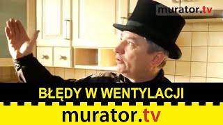 Błędy w wentylacji kuchni i łazienek - Pogotowie Budowlane Muratora