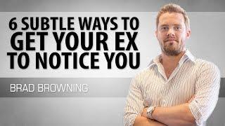 6 Subtle Ways To Get Your Ex To Notice You