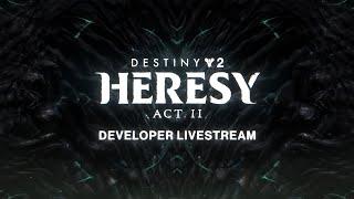 Destiny 2: Heresy Act II Developer Livestream