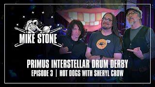 Primus Interstellar Drum Derby | Ep. 03 – Mike Stone | Hot Dogs with Sheryl Crow