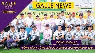 [GALLE NEWS] Đồng hồ Galle đồng hành cùng giải Golf Galle Watch x Gabay Championship 2024