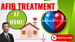 AFib Treatment at Home: Take Control of Your Health