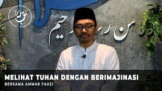 Melihat Tuhan dengan Berimajinasi -- Ammar Fauzi