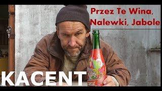 Kacent - Przez Te Wina, Nalewki, Jabole (Akcent - Przez Twe Oczy Zielone/PARODIA)