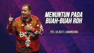 KHOTBAH PENDETA GILBERT LUMOINDONG - MENUNTUN PADA BUAH-BUAH ROH