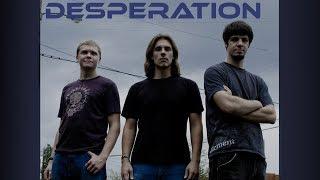 Desperation by 9th Circle (Alex Alverson, Justin Lauria, and Kyle Smith)