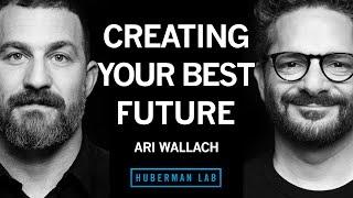 Ari Wallach: Create Your Ideal Future Using Science-Based Protocols