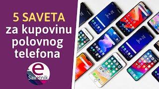 5 saveta za kupovinu polovnog telefona