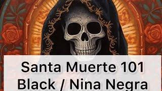 Black Santa Muerte / Nina Negra - How To Work With Her