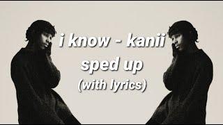 i know, kanii - 𝙨𝙥𝙚𝙙 𝙪𝙥 (lyrics)