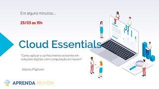 Aulão Aprenda Nuvem sobre Cloud Essentials