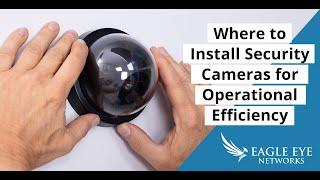 Where to Install Security Cameras for Operational Efficiency