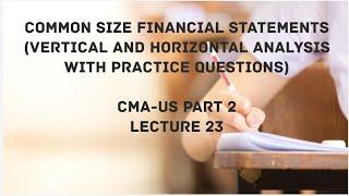 Common-Size Financial Statements | Vertical and Horizontal Analysis | CMA (US)-PART 2 Lec 23