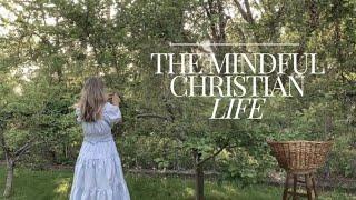 The Mindful Christian Life - Slow Living, Homemaking