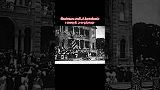 Neste dia em 12/08/1898 É hasteada a bandeira dos EUA no Palácio Iolani, formalizando a anexação.