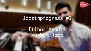 Etibar Asadli - Jazz in Progress #1 | szenik