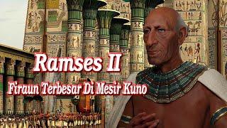Ramses II Firaun Mesir Paling Kuat Dan Berpengaruh Dalam Sejarah