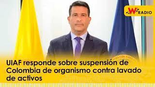 UIAF responde sobre suspensión de Colombia de organismo contra lavado de activos