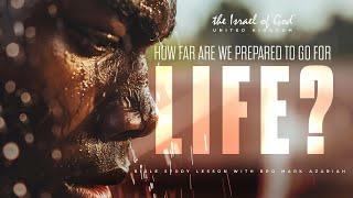 THE ISRAEL OF GOD UK - "HOW FAR ARE WE PREPARED TO GO FOR LIFE?"