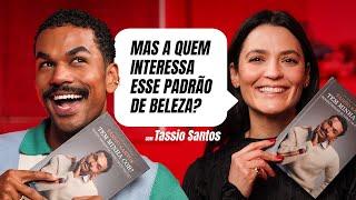 A QUEM INTERESSA O PADRÃO DE BELEZA? com Tassio Santos @HerdeiradaBeleza  [parte2]