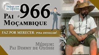 DcE #966 - Espírito: Pai Moçambique - Evolução pelo PERDÃO DIVINO! - Médium: Pai Dimmy de Oxóssi