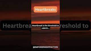 Heartbreak is the Threshold to Rebirth- #qouteoftheday #heartbreak #qoutesandsayings