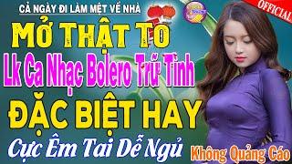 LK Nhạc Trữ Tình Bolero KHÔNG QUẢNG CÁO Cả Xóm Phê -TUYỆT PHẨM Bolero Sến Xưa Ngọt Ngào TOÀN BÀI HAY