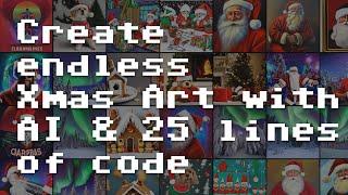 Create endless Xmas art with AI & 25 lines of code [RNDBITS-046]