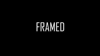 FRAMED -  A Short Film