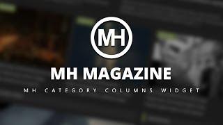 Video Tutorial: MH Category Columns Widget (MH Magazine - v3.2.1)