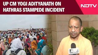 Hathras News | UP CM Yogi Adityanath Assures Action Against Guilty In Hathras Stampede Incident