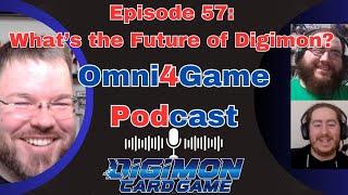 Omni4Game Podcast Ep. 57 The Future of Digimon | Digimon Card Game | EX7 Digimon Liberator