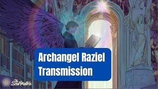 Archangel Raziel Transmission: Revealer of Sacred Wisdom and Knowledge