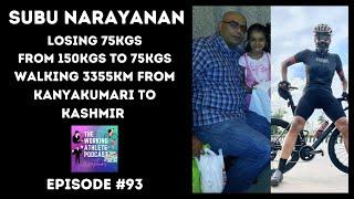 #93 From 150kgs in 80kgs in 90days, Walk 3355km in 51 days, Cycling 33000km an year! Subu Narayanan