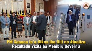 PM Xanana to'o Hikas iha Dili no Kontinua Atualiza Rezultadu Vizita ba Membru Governu