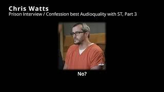 Chris Watts Prison Interview Part 3 BEST AUDIO with Subtitles!