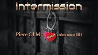 Intermission - Piece Of My Heart (djsinyo reboot 2023)