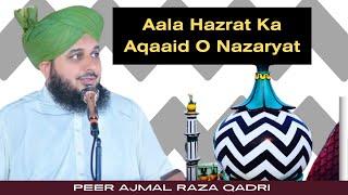 Aala Hazrat Ka Aqaaid or Nazaryat | Peer Ajmal Raza Qadri | New Bayan 2023