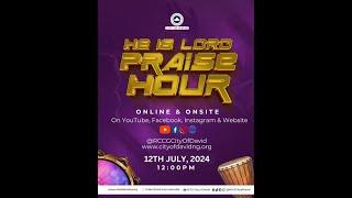 He is Lord Praise Hour (12/07/2024) 12:00PM WAT