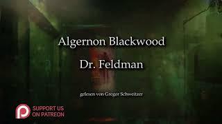 Algernon Blackwood: Dr. Feldman [Hörbuch, deutsch]