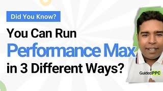 Google Performance Max Campaign Run It In 3 Different Ways - Did You Know?