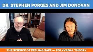 The Science of Feeling Safe : Polyvagal Theory Dr.  Stephen Porges interviewed by Jim Donovan