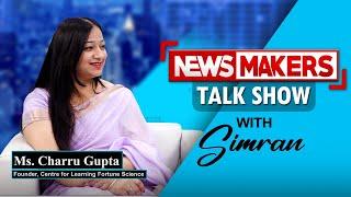 NEWSMAKERS | Ms. Charru Gupta, Founder, Centre for Learning Fortune Sciencee | Numerologist