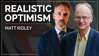 Realistic Optimism  | Matt Ridley & Jordan B. Peterson