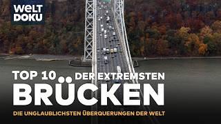 BRÜCKEN AM LIMIT: TOP 10 DER EXTREME! Die unglaublichsten Überquerungen der Welt | HD DOKU