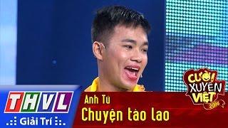 THVL | Cười xuyên Việt 2016 - Tập 10: Chuyện tào lao - Anh Tú