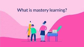 What is mastery learning?