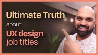 Ultimate Truth about UX design job titles | UX Anudeep