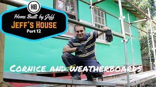 Jeff's House part 12 - Cornice and weatherboards